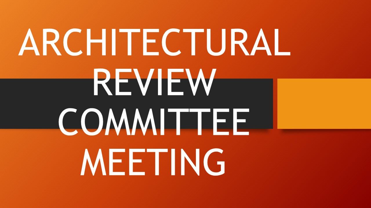 ARCHITECTURAL REVIEW   COMMITTEE MEETING